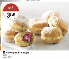 LES 8 3€50  A Mini beignets fruits rouges  200g  1 kg 1750 