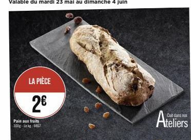 LA PIÈCE  2€  Pain aux fruits 300g-Lekg: 6667 