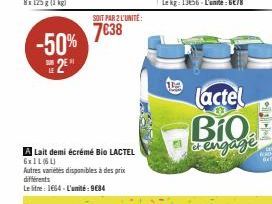 -50% 2⁰*  SOIT PAR 2 L'UNITÉ:  7€38  A Lait demi écrémé Bio LACTEL 6x1L (6L)  Autres variétés disponibles à des prix différents  Le litre: 1664-L'amité: 9€84  lactel BiQ engage  D 