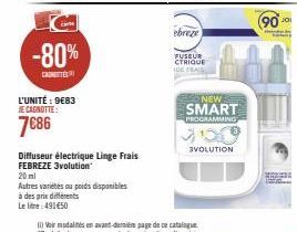 -80%  CATÉ  L'UNITÉ : 9€83 JE CAGNOTTE:  7€86  Diffuseur électrique Linge Frais  FEBREZE 3volution  20ml  Autres variétés ou poids disponibles  à des prix différents  Le litre: 491 €50  ebreze  FUSEUR