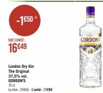 -1€50  SOIT L'UNITÉ:  16€49  London Dry Gin The Original  37,5% vol.  GORDON'S  70 cl  Le litre: 23€56-L'unité: 17€99  GORDONS 