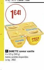 Donerle  E DANETTE saveur vanille 4x 125 g (500g)  Autres variétés disponibles Lekg: 2682  PRIX CHOC 