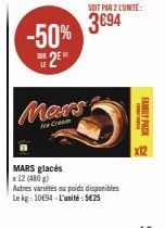 -50%  2⁰  SAR  LE  SOIT PAR 2 LUNITE:  3694  MARS glacés x 12 (480g) Autres variétés au poids disponibles Le kg: 1094-L'unité: 5€25  FAMILY PACK  x12 