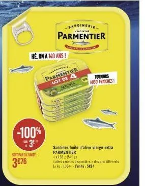 to  hé, on a 140 ans!  -100%  ait par3"unite:  3€76  -ardineri  parmentier  lot de 4  sardines  sardinerie  hercinthe  parmentier  z nice.  toujours aussi fraiches  sardines huile d'olive vierge extra