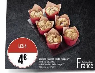 les 4  4€  muffins fourrés fruits rouges 380g-le kg 10653 ou mini muffins fruits rouges 208g-lekg 19623 