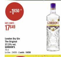 -1€50  SOIT L'UNITÉ:  17€49  London Dry Gin The Original 37,5% vol. GORDON'S  70 cl  Le lite: 24€99. L'unité: 1899  GORDONS 
