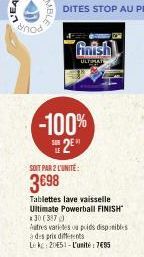 nod  -100%  2E  LE  SOIT PAR 2 L'UNITÉ:  3€98  finish  ULTIMA  Tablettes lave vaisselle Ultimate Powerball FINISH  *30 (397)  Autres varietes ou poids disponibles à des prix differents  Le  ke: 20E51-