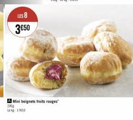 LES 8 3€50  A Mini beignets fruits rouges  200g  1 kg 1750 