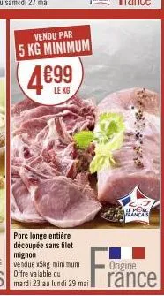 vendu par  5 kg minimum  4699  he porc  francais  origine  rance 