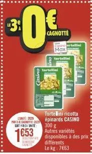 soit parsiunite  1653  casino  den face demonta  3:0€  cagnotte  tortellini  cosno ortellini max tortellini  tortellini ricotta prect 22 epinards casino  lunite:2029  300 g autres variétés disponibles