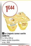 Cunet  A Le Liegeois saveur vanille DANETTE 4x 100 g (400 g)  Autres variétés disponibles Le kg: 3660  PRIX  CHOC 