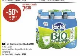 -50% e2e  soit par 2 l'unité:  7638  a lait demi écrémé bio lactel 6xil (61)  autres variétés disponibles à des prix différents  le litre: 1664-l'unité: 9184  lactel  bio  & engage  ware 