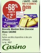 Casio Mention Bien  L'UNITÉ: 1645 PAR 2 JE CAGNITTE:  -68% 0€99  CARNETTES  Casino  2¹ Max  Biscuits Mention Bien Chocolat Blanc CASINO  Autres variétés disponibles à des prix différents Le kg 9667  C