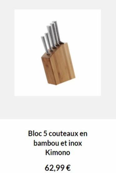 Bloc 5 couteaux en bambou et inox  Kimono  62,99 € 