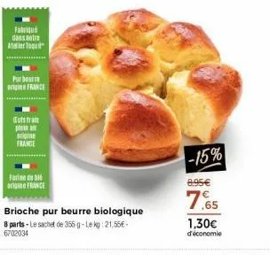 fabriqué dans notre atelier toque  pur beurre france  euts frais plein air  brigine  france  farine de bi argine france  brioche pur beurre biologique 8 parts-le sachet de 355 g-lekg: 21,55€ -  670203