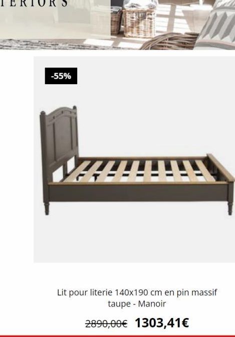 -55%  4  "REAL"  Me  Lit pour literie 140x190 cm en pin massif taupe - Manoir  2890,00€ 1303,41€ 