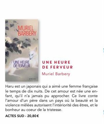 MURIEL BARBERY  UNE HEURE DE FERVEUR  UNE HEURE DE FERVEUR  Muriel Barbery  Haru est un japonais qui a aimé une femme française le temps de dix nuits. De cet amour est née une en-fant, qu'il n'a jamai