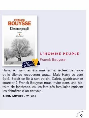 franck  bouysse l'homme peuplé  coup  de coeur  l'homme peuplé franck bouysse  harry, écrivain, achète une ferme, isolée. la neige et le silence recouvrent tout... mais harry se sent épié. serait-ce l