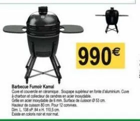 990€  barbecue fumoir kamal  cuve et couvercle en céramique, soupape supérieur en forte d'aluminium ce  à charbon et collecteur de cendres en acier inoxydable  grile en acier inoxydable de 6 mm. surfa