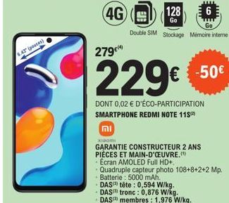 6.43 (pouces)  וח  279€  229€ €50€  DONT 0,02 € D'ÉCO-PARTICIPATION SMARTPHONE REDMI NOTE 115  128  Go  xiaomi  GARANTIE CONSTRUCTEUR 2 ANS PIÈCES ET MAIN-D'OEUVRE.(¹)  6  Go  Double SIM Stockage Mémo