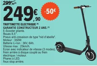 Batterie Li-Ion: 36V, 6Ah.  Vitesse max: 25km/h.  249€  TROTTINETTE ELECTRIQUE GARANTIE CONSTRUCTEUR 2 ANS.(3) E-Scooter pliante.  électrique / moteur.  Phares à LED. Feux stop arrière.  Roues 8,5",  