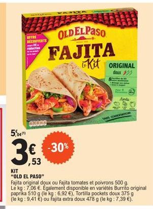 OFFRE DECOUVERTE 12. reduction  PRACO  5,04)  3€  € -30% ,53  KIT  "OLD EL PASO"  (HARGETIMAAL  OLDELPASO  FAJITA Kit ORIGINAL  doux >>>  Ajnly  SANS CONTEN  Fajita original doux ou Fajita tomates et 