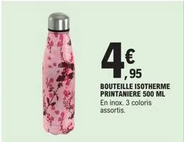 ,95  bouteille isotherme  printaniere 500 ml en inox. 3 coloris assortis. 