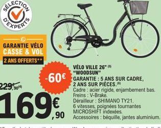 GARANTIE VÉLO CASSE & VOL  2 ANS OFFERTS**  VÉLO VILLE 26"  "WOODSUN"  -60€ GARANTIE: 5 ANS SUR CADRE,  2 ANS SUR PIÈCES. Cadre: acier rigide, enjambement bas. Freins : V-Brake. Dérailleur: SHIMANO TY