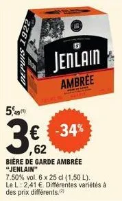 226t sind30  5,491)  jenlain  ambrée  € -34% ,62  bière de garde ambrée "jenlain"  7.50% vol. 6 x 25 cl (1,50 l). le l: 2,41 €. différentes variétés à des prix différents.(2) 