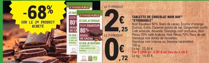 -68%  SUR LE 2E PRODUIT ACHETÉ  ETHIQUABLE  CE QUE  ETHIQUABLE  NOIR  CE QUE JE CROQUE  80%  NOIR ÉQUATEUR DE CA 80%  FEVES  CE QUE  LE MAINT  D'UNE AGE  DURABLE CE QUE JE DEFENDS  LE MAINTIEN  FEVES 