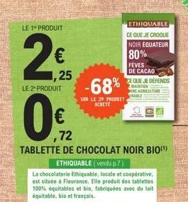 le 1 produit  €  2025  25  le 2* produit  0  f  -68%  sur le 20 produit achete  ethiquable  ce que roque noir equateur  80%  fèves  de cacao  ce que je defends maintien  agriculture  rable  72  tablet