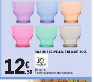12€  PACK DE 6 COUPELLES À DESSERT 24 CL  Nova Styl  www.m  En verre.  ,50 6 coloris assortis translucides 