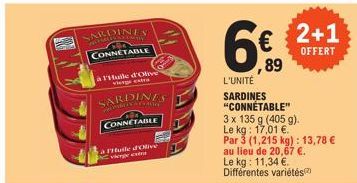 SARDINES  MAY CONNETABLE  à Huile d'Olive vierge extra  SARDINES  CONNETABLE  à Huile d'olive vierge extra  6€  ,89  L'UNITÉ SARDINES "CONNÉTABLE"  3 x 135 g (405 g).  Le kg: 17,01 €.  Par 3 (1,215 kg