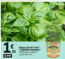 1€  le pot  ,25 différentes variétés  le pot de 9 cm  €basilic en pot bio  "lamprien provence™  marm  75%  basilic bio 