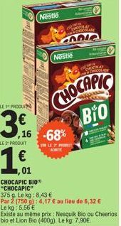 LE PRODUI  3.  LE 2 PRODUIT  € 1,01  Nestle  ,16 -68%  SON LE PROVI  CO  Oni  Nestle  CHOCAPIC BIO  "CHOCAPIC"  375 g Le kg: 8,43 €  Par 2 (750 g): 4,17 € au lieu de 6,32 € Le kg: 5,56 €  Existe au mê