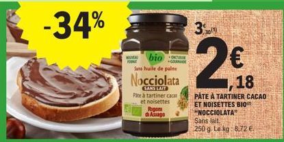 -34%  NOUVEAU bio Sans huile de palme  Nocciolata  SANS LAIT  Rigoni di Asiago  Pite à tartiner cac et noisettes  GOLDE  3  PODES  Sans lait  250 g. Le kg 8,72 €  ,18  PATE À TARTINER CACAO ET NOISETT