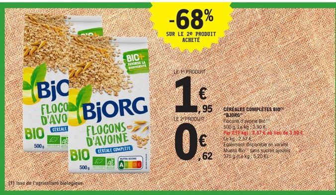 BjC  FLOCO  DAVO BJORG  CEREALE  ΒΙΟ  500,  ΒΙΟ  500g  (1) Issu de l'agriculture biologique,  BIOH  FAVORISE LA BIODIVERSITE  FLOCONS D'AVOINE  CEREALE COMPLETE  HUT SCORE  DE  -68%  SUR LE 2e PRODUIT