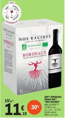 FRUIT  siger  prenonce  Pissa  NOS RACINES  PERSONNALITE  BORDEAUX  3LOU  15,  11€  NOS RACINES  FAMILLE RAYMOND  VIN BIOLOGIQU  BORDEAUX  ASC  NE RACINES  -30% 13.00% € -30%  ASHLE  AOP BORDEAUX ROUG