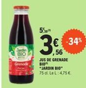 Jardin  BIO cllc Grenade  5%  € -34%  ,56  JUS DE GRENADE  BIO  "JARDIN BIO"  75 cl. Le L: 4,75 €. 