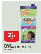 2,99  '  GazilTION  DINKAAL  GAZILLON  SOLUTION À BULLES 1 LO  Ret 5013953 