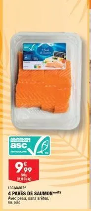 aguaculture responsable  asc  999  500 3)  loc maree  4 pavés de saumon**)  avec peau, sans arêtes. rm 2680 