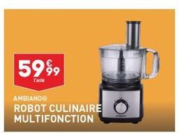 5999  l'unit  AMBIANOⓇ ROBOT CULINAIRE MULTIFONCTION 