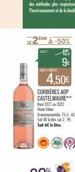 LE 2ÈME À -50%  US212  9€  SOIT L'UNITE  4,50€  CORBIÈRES AOP CASTELMAURE**  Rosé 2021 ou 2022 Haute Valeur  Environnementale. 75 d: 6€. Soit 8€ le litre. Les 2:9€. Soit 6€ le litre. 