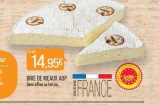 LENG  14,95€  BRIE DE MEAUX AOP Demi affine au lait cru  FRANCE 