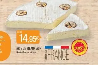 leng  14,95€  brie de meaux aop demi affine au lait cru  france 