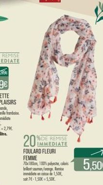 IMMEDIATE  FOULARD FLEURI  FEMME  70x180cm, 100% polyester, coloris brillant saumon/orange. Remise immédiate en caisse de 1,50€, soit 7€ -1,50€ = 5,50€ 