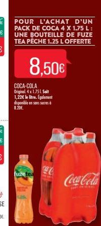 POUR L'ACHAT D'UN PACK DE COCA 4 X 1.75 L: UNE BOUTEILLE DE FUZE TEA PÊCHE 1.25 L OFFERTE  8.50€  COCA-COLA Original 4x1.751. Soit 1,22€ le litre. Egalement disponible en sans sucres d 8.20€.  fuzetea