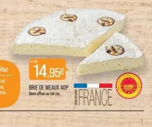 leng  14,95€  brie de meaux aop demi affine au lait cru  france 
