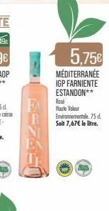 5,75€  méditerranée igp farniente estandon**  haute valeur environnementale. 75 d. soit 7,67€ le litre.  0 