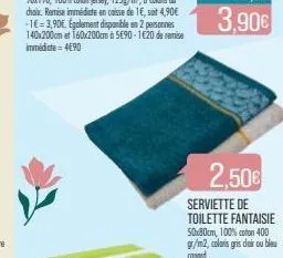 2,50€  serviette de toilette fantaisie 50x80cm, 100% coton 400 g/m2, coloris gris dair ou bleu canard 